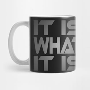 It Is What It Is Idium Series Mug